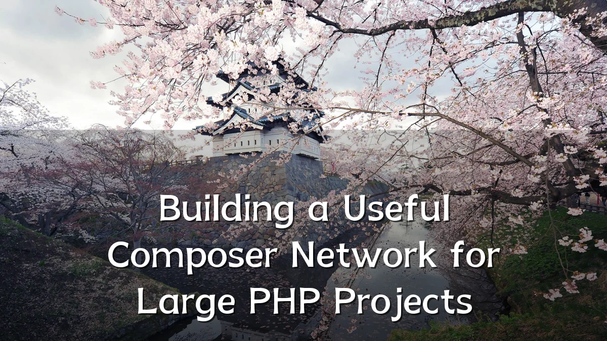 Building a Useful Composer Network for Large PHP Projects