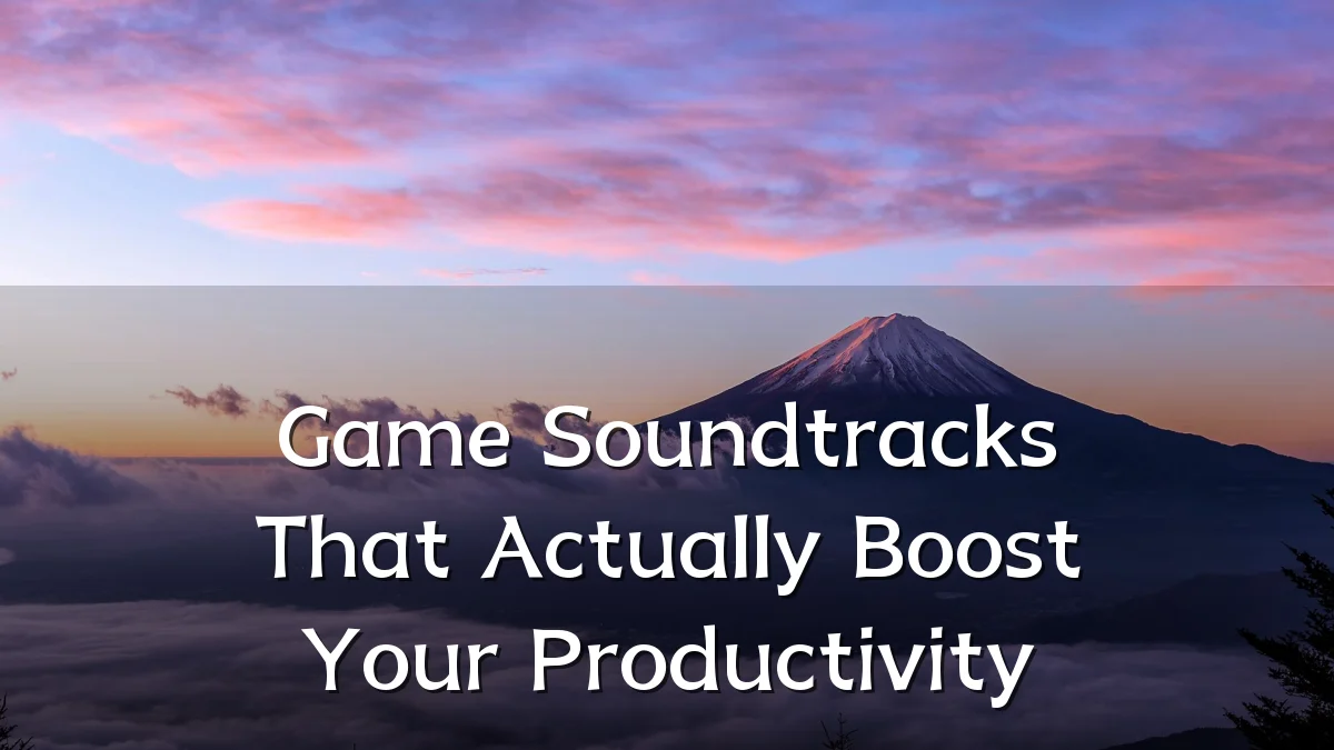 Game Soundtracks That Actually Boost Your Productivity