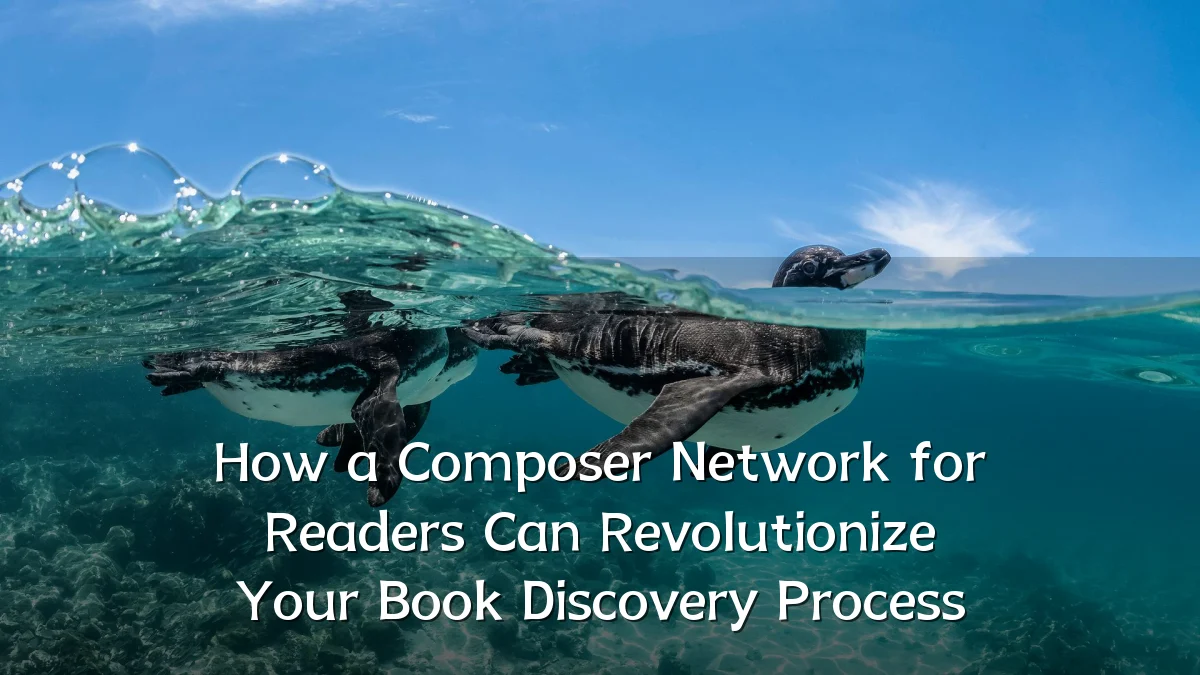 How a Composer Network for Readers Can Revolutionize Your Book Discovery Process