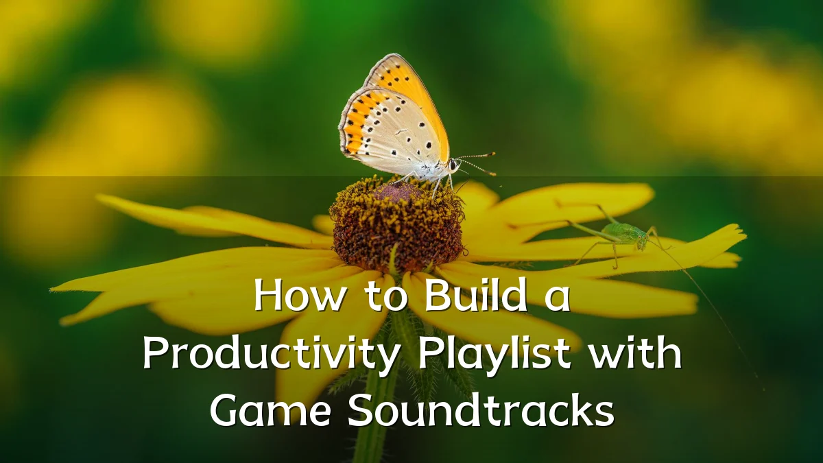 How to Build a Productivity Playlist with Game Soundtracks