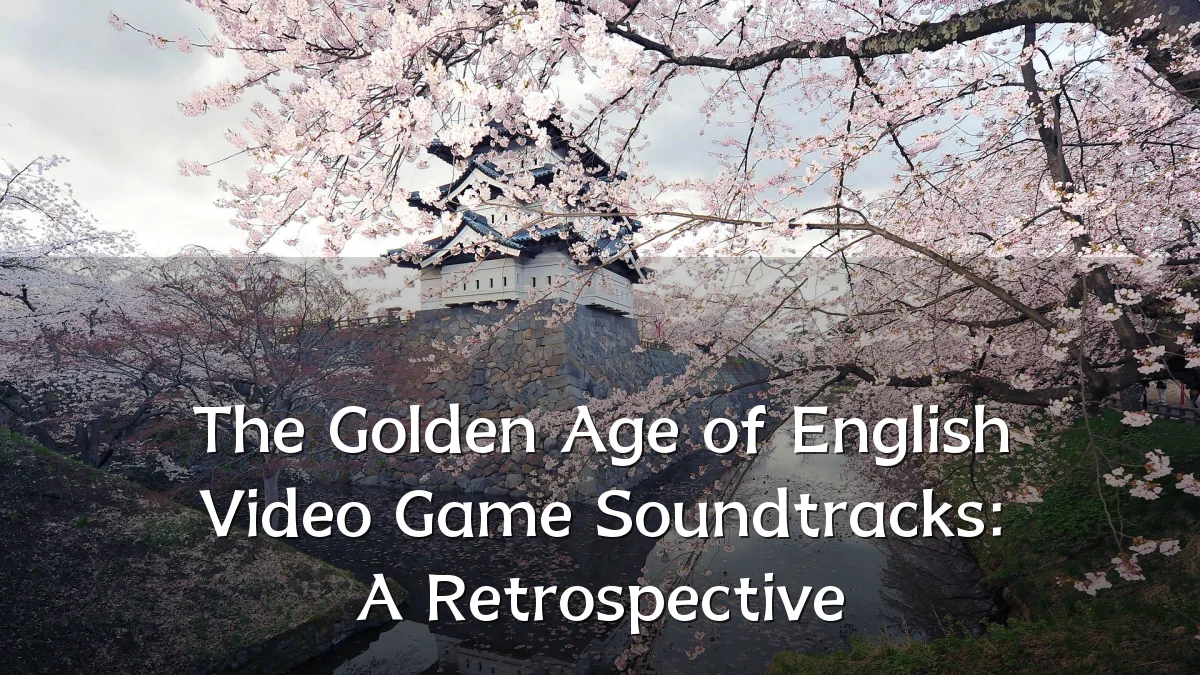 The Golden Age of English Video Game Soundtracks: A Retrospective