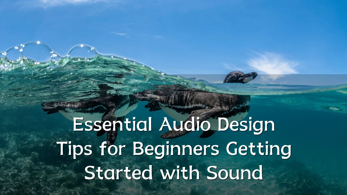 Essential Audio Design Tips for Beginners Getting Started with Sound