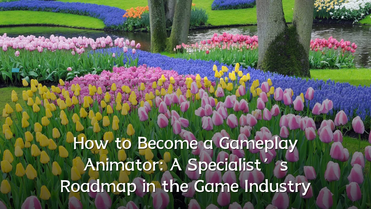 How to Become a Gameplay Animator: A Specialist’s Roadmap in the Game Industry