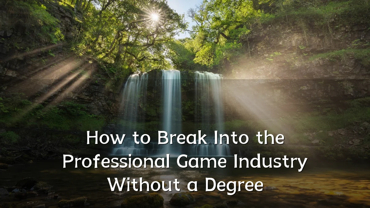How to Break Into the Professional Game Industry Without a Degree