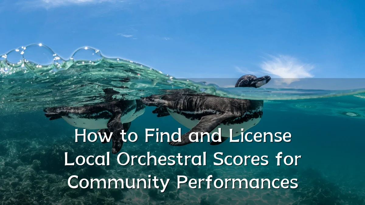 How to Find and License Local Orchestral Scores for Community Performances