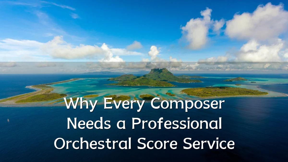 Why Every Composer Needs a Professional Orchestral Score Service