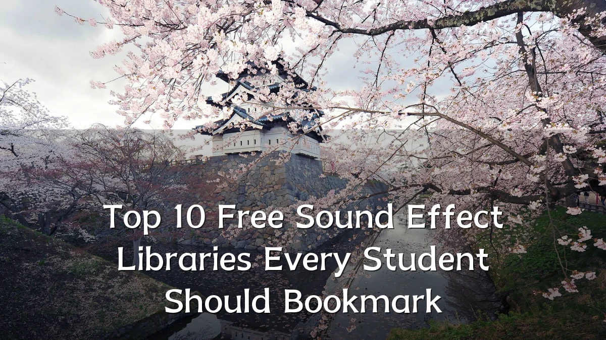 Top 10 Free Sound Effect Libraries Every Student Should Bookmark