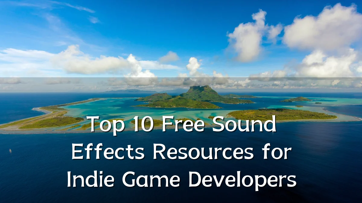 Top 10 Free Sound Effects Resources for Indie Game Developers